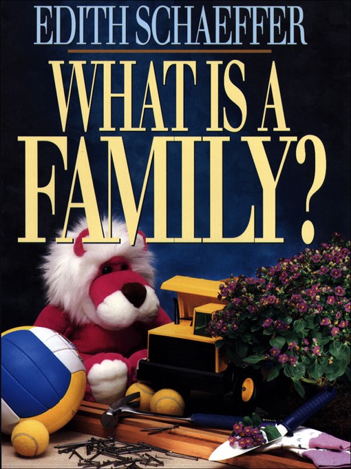 Title details for What is a Family? by Edith Schaeffer - Available